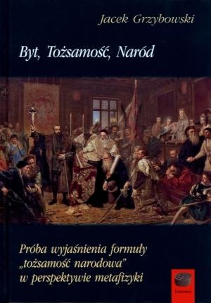 Byt tożsamość naród Próba wyjaśnienia formuły tożsamość narodowa w perspektywie metafizyki