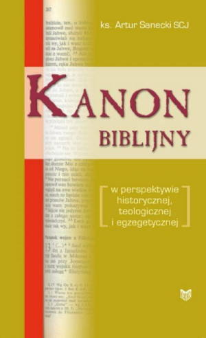 Kanon biblijny w perspektywie historycznej, teologicznej i egzegetycznej