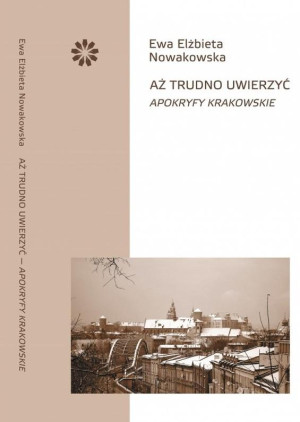 Aż trudno uwierzyć Apokryfy krakowskie