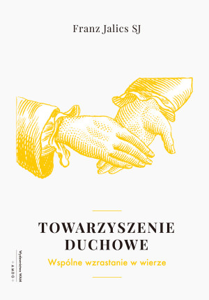 Towarzyszenie duchowe Wspólnie wzrastać w wierze