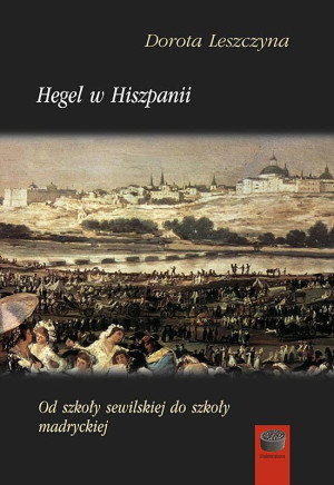Hegel w Hiszpanii Od szkoły sewilskiej do szkoły madryckiej