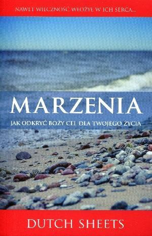 Marzenia Jak odkryć Boży cel dla twojego życia?