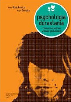 Psychologia dorastania Zmiany rozwojowe w dobie globalizacji.