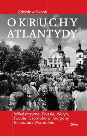 Okruchy Atlantydy Kresowe peregrynacje z upadłą Bestią w tle