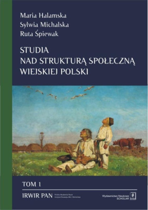 Studia nad strukturą społeczną wiejskiej Polski Tom 1 Stare i nowe wymiary społecznego zróżnicowania