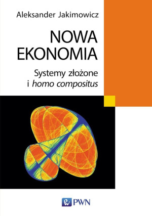 Nowa ekonomia Systemy złożone i homo compositus
