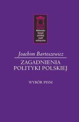 Zagadnienia polityki polskiej Wybór pism