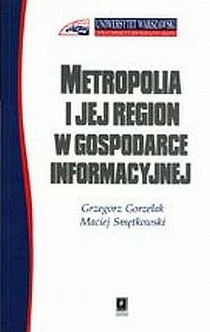 Metropolia i jej region w gospodarce informacyjnej
