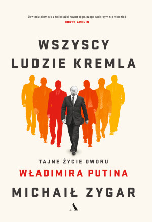 Wszyscy ludzie Kremla Tajne życie dworu Władimira Putina