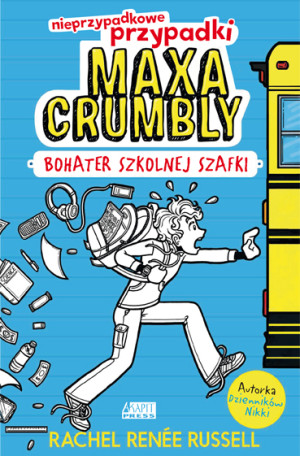 Nieprzypadkowe przypadki Maxa Crumbly cz. I Bohater szkolnej szafki