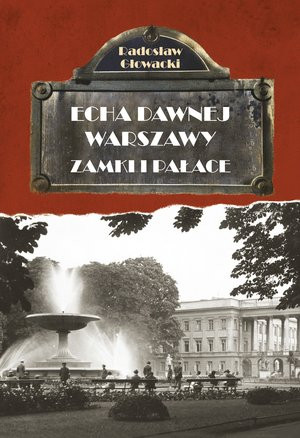 Echa dawnej Warszawy Zamki i pałace