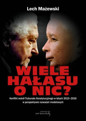 Wiele hałasu o nic? Konflikt wokół Trybunału Konstytucyjnego w latach 2015-2016 w perspektywie rozważań modelowych