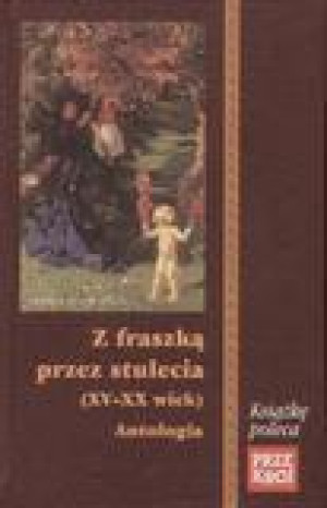 Z fraszką przez stulecia XV - XX wiek antologia