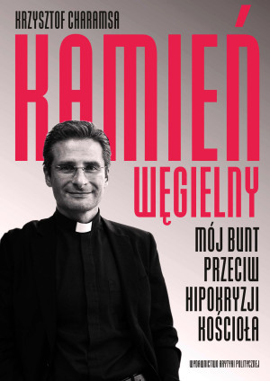 Kamień węgielny Mój bunt przeciw hipokryzji Kościoła