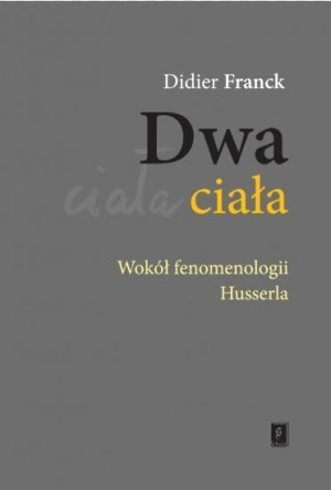 Dwa ciała Wokół fenomenologii Husserla
