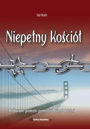 Niepełny kościół Budowanie pomostu pomiędzy Bożymi dziećmi