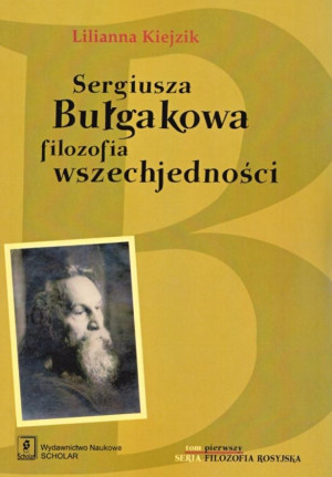 Sergiusza Bułgakowa filozofia wszechjedności Tom 1