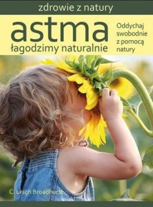 Astma Łagodzimy naturalnie Oddychaj swobodnie z pomocą natury