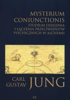 Misterium coniunctionis Studium dzielenia i łączenia przeciwieństw psychicznych w alchemii