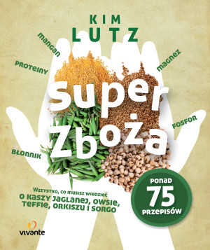 Super zboża Wszystko, co musisz wiedzieć o kaszy jaglanej, owsie, teffie, orkiszu i sorgo