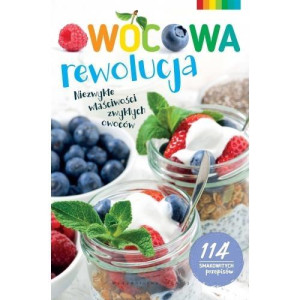 Owocowa rewolucja Niezwykłe właściwości zwykłych owoców