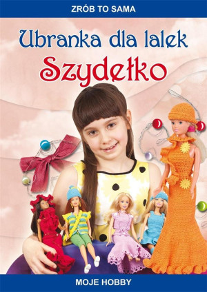 Ubranka dla lalek Szydełko Moje hobby