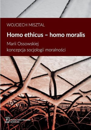 Homo ethicus homo moralis Marii Ossowskiej koncepcja socjologii moralności