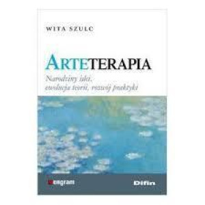 Arteterapia Narodziny idei, ewolucja teorii, rozwój praktyki