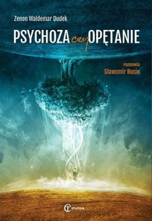 Psychoza czy opętanie Psychologia jungowska wobec wyzwań cywilizacji