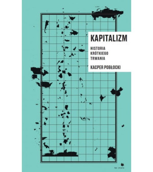 Kapitalizm. Historia krótkiego trwania