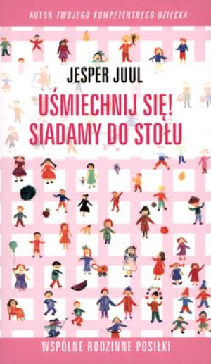 Uśmiechnij się Siadamy do stołu Wspólne rodzinne posiłki