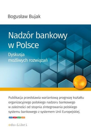 Nadzór bankowy w Polsce Dyskusja możliwych rozwiązań