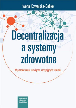 Decentralizacja a systemy zdrowotne W poszukiwaniu rozwiązań sprzyjających zdrowiu
