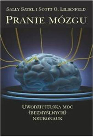 Pranie mózgu Uwodzicielska moc (bezmyślnych) neuronauk