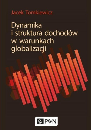 Dynamika i struktura dochodów w warunkach globalizacji