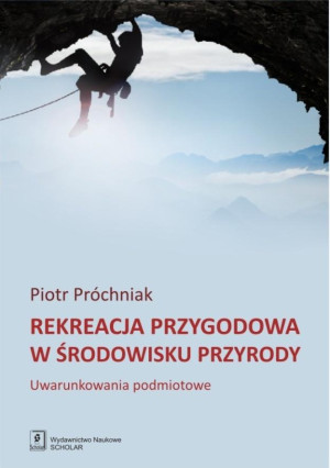Rekreacja przygodowa w środowisku przyrody Uwarunkowania podmiotowe