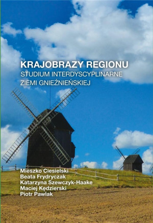 Krajobrazy regionu Studium interdyscyplinarne ziemi gnieźnieńskiej