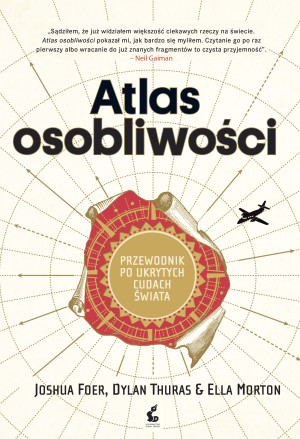 Atlas osobliwości Przewodnik po ukrytych cudach świata