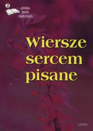 Wiersze sercem pisane 2 Antologia poetów współczesnych