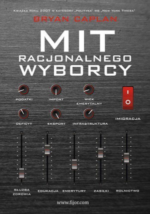 Mit racjonalnego wyborcy Dlaczego w demokracji wybiera się złe programy polityczne