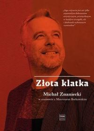 Złota klatka Michał Znaniecki w rozmowie z Mateuszem Borkowskim