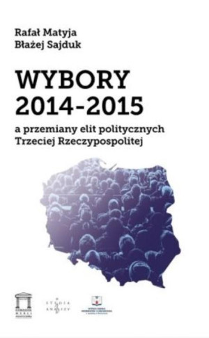 Wybory 2014-2015 a przemiany elit politycznych Trzeciej Rzeczypospolitej