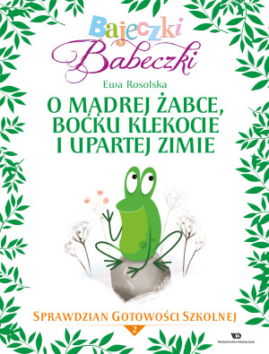 Bajeczki Babeczki O mądrej żabce, boćku Klekocie i upartej zimie Sprawdzian gotowości szkolnej Część 2