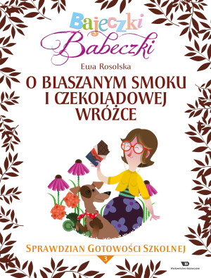 Bajeczki Babeczki O blaszanym smoku i czekoladowej wróżce Sprawdzian gotowości szkolnej Część 3