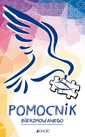 Ułożyć życie z Bogiem Pomocnik bierzmowanego