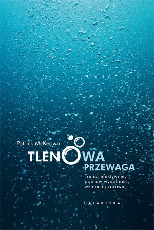 Tlenowa przewaga Trenuj efektywnie, popraw wydolność, wzmocnij zdrowie