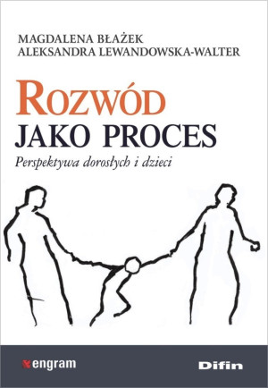 Rozwód jako proces Perspektywa dorosłych i dzieci