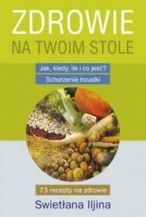 Zdrowie na Twoim stole Jak, kiedy, ile i co jeść? Schorzenia trzustki