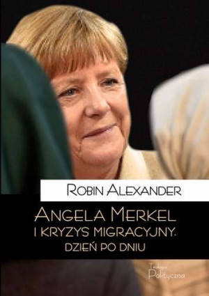 Angela Merkel i kryzys migracyjny Dzień po dniu