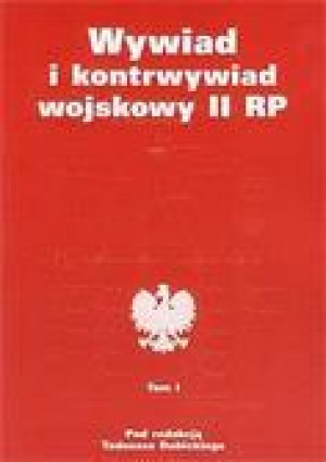 Wywiad i kontrwywiad wojskowy II RP Tom 1